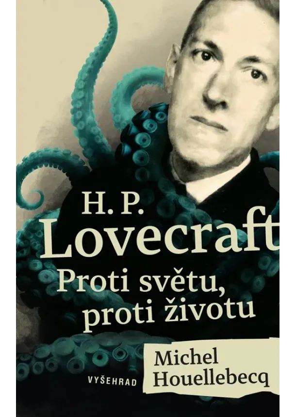 Michel Houellebecq, Stephen King - H. P. Lovecraft: Proti světu, proti životu