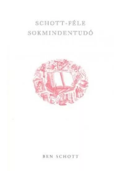 SCHOTT - FÉLE SOKMINDENTUDÓ