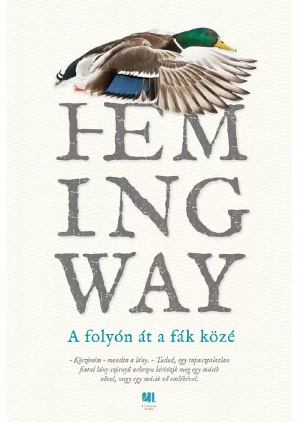 Ernest Hemingway - A folyón át a fák közé - Hemingway életműsorozat