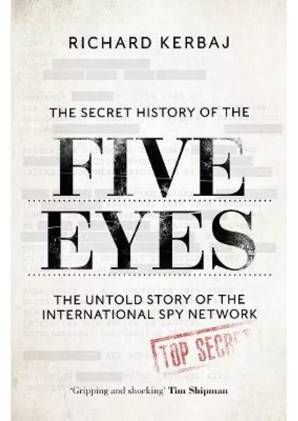 Richard Kerbaj - The Secret History of the Five Eyes