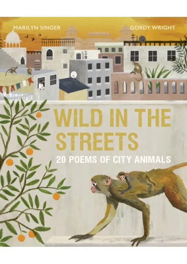 Marilyn Singer - Wild in the Streets : 20 Poems of City Animals