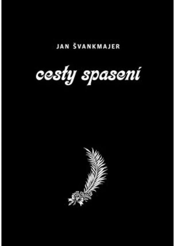 Jan Švankmajer - Cesty spasení