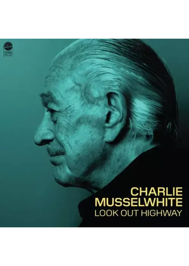 Charlie Musselwhite, Forty Below Records - Charlie Musselwhite:  Look Out Highway