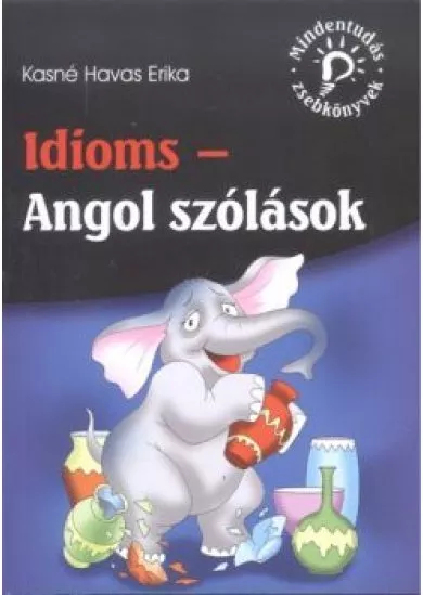 Idioms - Angol szólások /Mindentudás zsebkönyvek