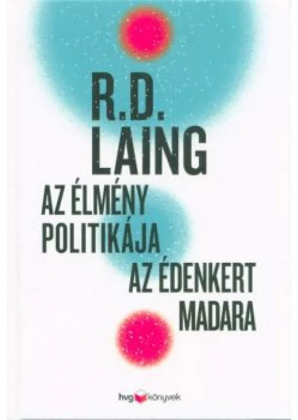 R. D. Laing - Az élmény politikája / Az Édenkert madara