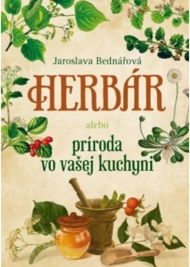 Herbár alebo príroda vo vašej kuchyni