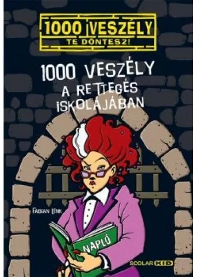 1000 veszély a Rettegés Iskolájában /1000 veszély - Te döntesz!