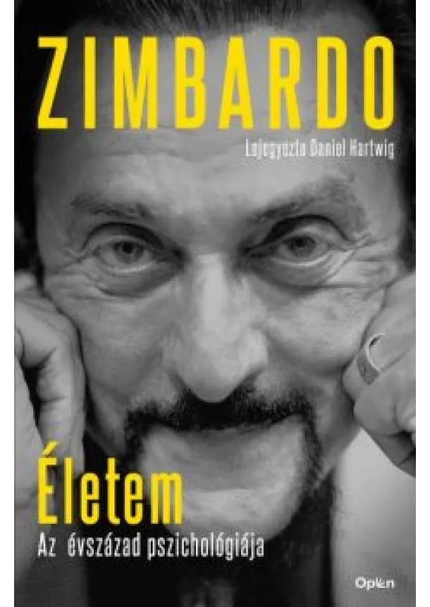 Philip Zimbardo - Életem - Az évszázad pszichológiája - Lejegyezte Daniel Hartwig