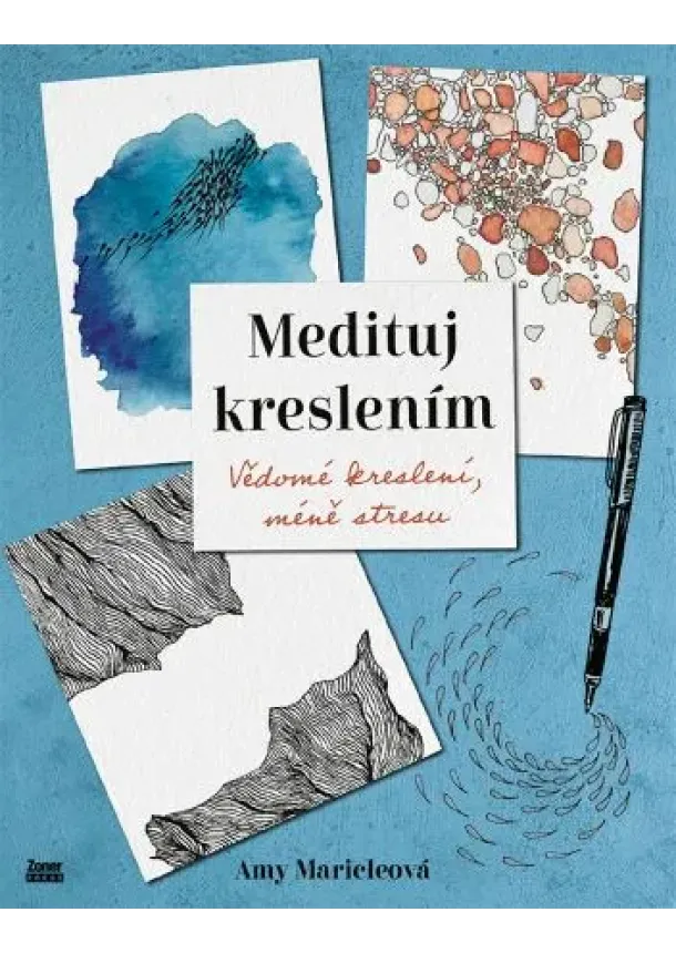 Amy Maricleová - Medituj kreslením - Vědomé kreslení, méně stresu