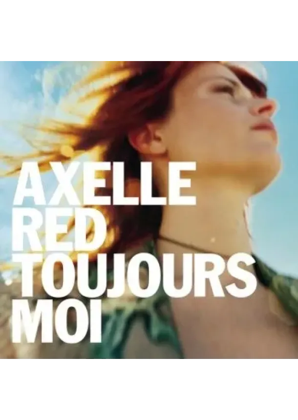 Axelle Red, UNIVERSAL - Axelle Red:  Toujours Moi