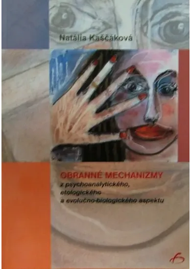 Obranné mechanizmy - z psychoanalytického, etologického a evolučno- biologického aspektu