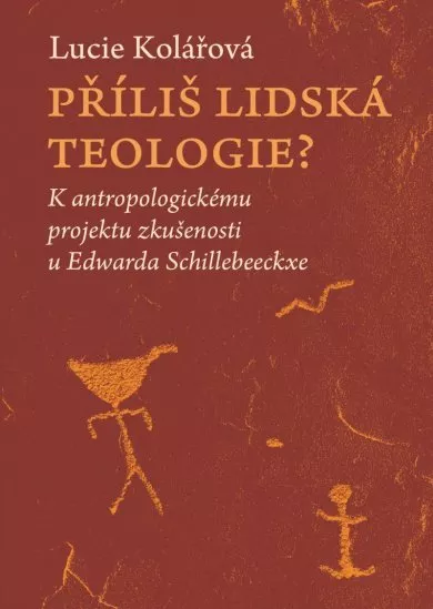Příliš lidská teologie? - K antropologickému projektu zkušenosti u Edwarda Schillebeeckxe
