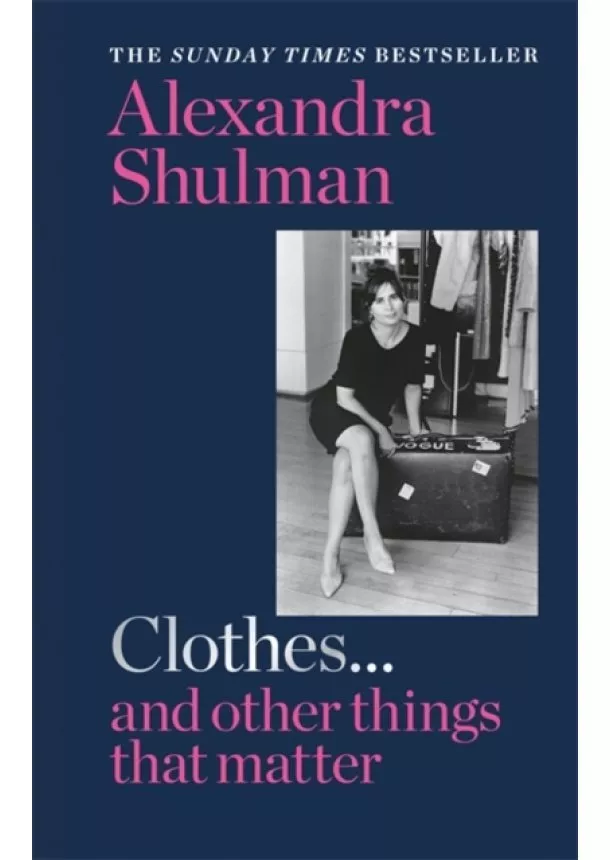 Alexandra Shulman - Clothes... and other things that matter
