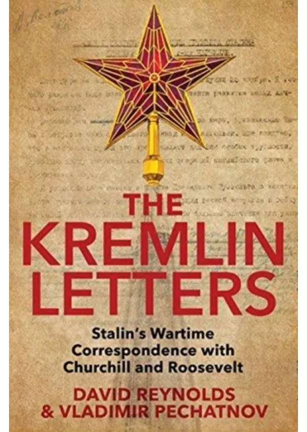 Kremlin Letters: Stalins Wartime Correspondence with Churchill and Roosevelt