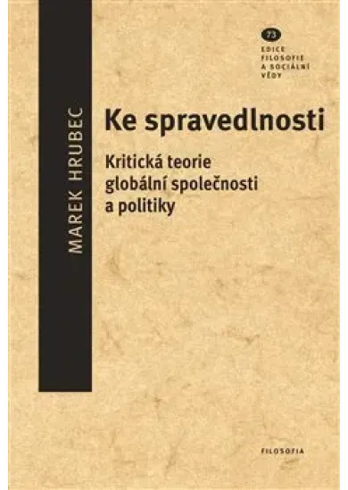 Ke spravedlnosti - Kritická teorie globální společnosti a politiky