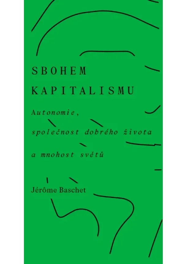 Jérôme Baschet - Sbohem kapitalismu