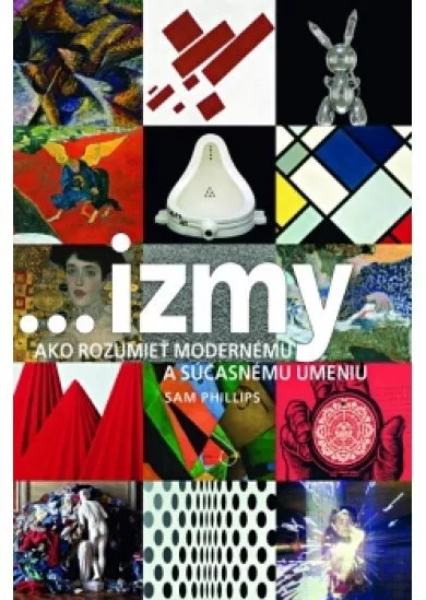 ...izmy - ako rozumieť modernému a súčasnému umeniu