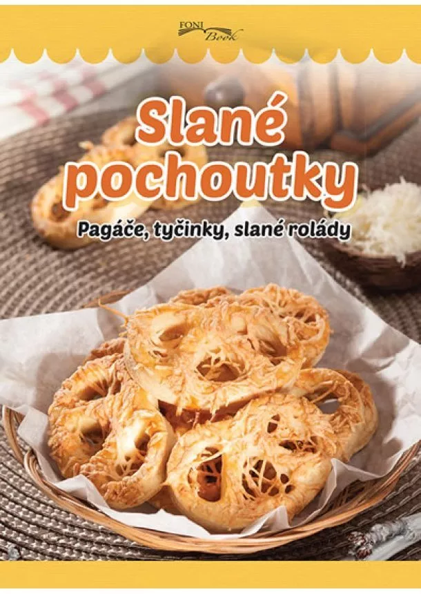 autor neuvedený - Slané pochoutky - Pagáče, tyčinky, slané rolády