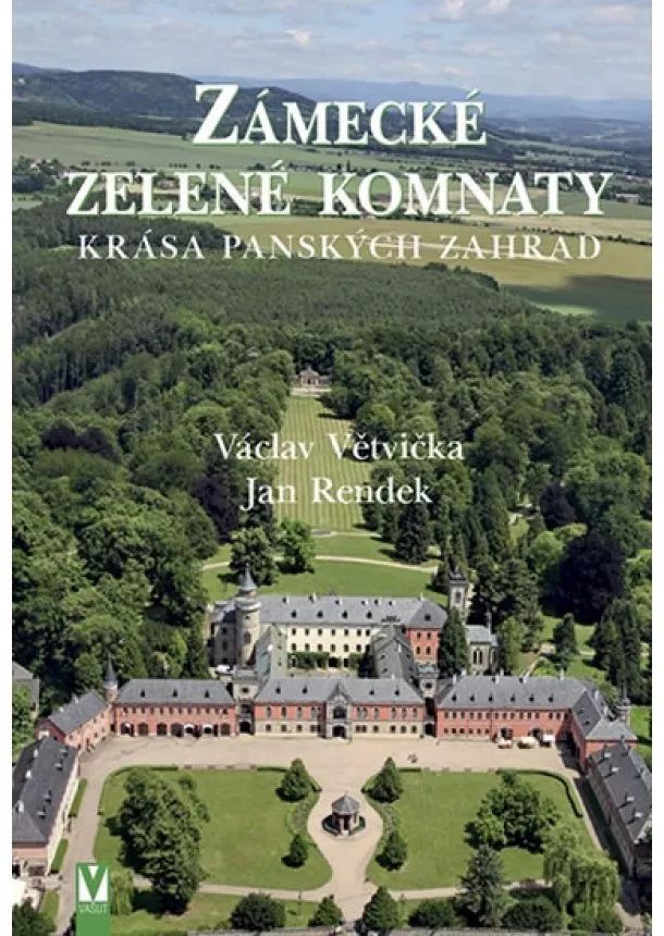 Václav Větvička, Jan Rendek - Zámecké zelené komnaty - krása panských zahrad