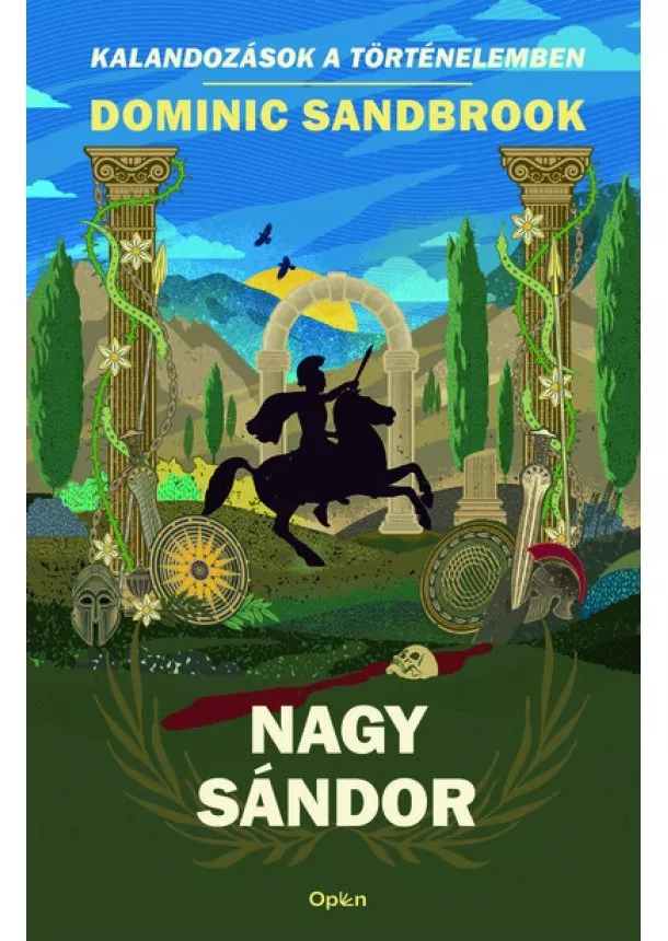 Dominic Sandbrook - Nagy Sándor - Kalandozások a történelemben