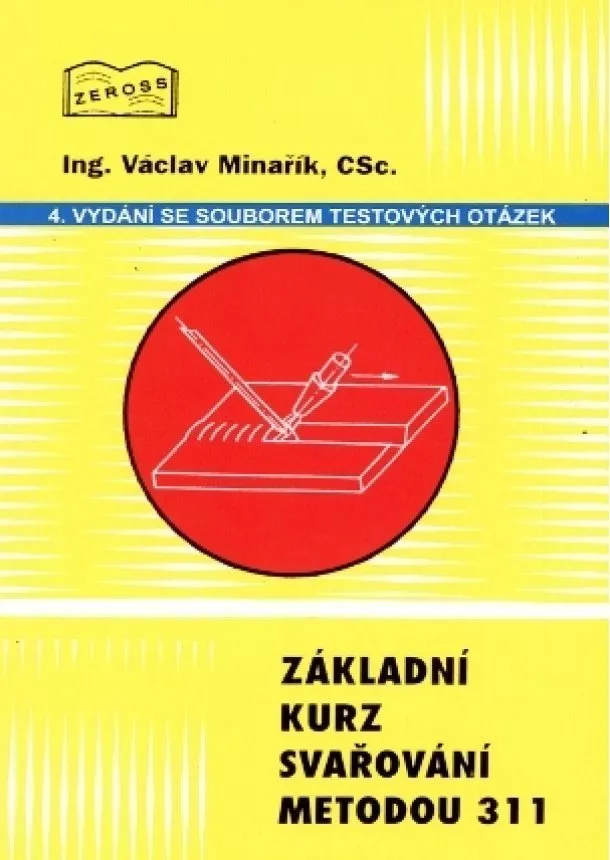 Václav Minařík - Základní kurz svařování metodou 311 - 4. vydání se souborem testových otázek