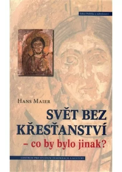 Svět bez křesťanství - Co by bylo jinak?
