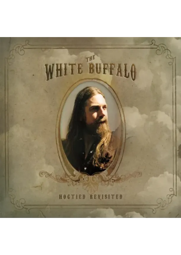 White Buffalo, EARACHE - White Buffalo:  Hogtied Revisited