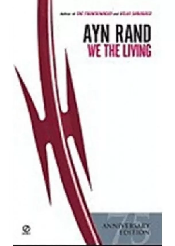 Ayn Rand - We the Living (75th-Anniversary Edition)