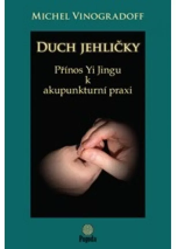 Michel Vinogradoff - Duch jehličky - Přínos Yi Jingu k akupunktúrní praxi