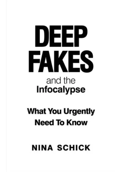 Deep Fakes and the Infocalypse