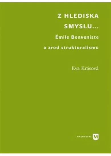 Z hlediska smyslu... - Émile Benveniste a zrod strukturalismu