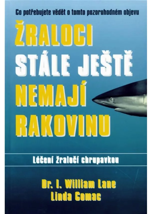Linda Comac, William Lane - Žraloci stále ještě nemají rakovinu