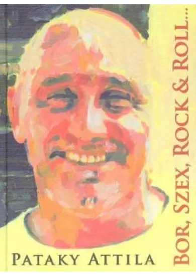 BOR, SZEX, ROCK AND ROLL... ÉS LÉLEK