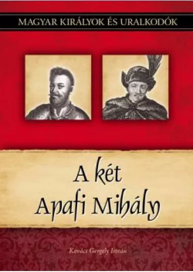 A két Apafi Mihály -  Magyar királyok és uralkodók 22. kötet