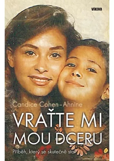 Vraťte mi mou dceru - Příběh, který se skutečně stal