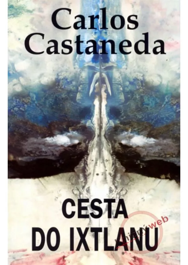 Carlos Castaneda - Cesta do Ixtlanu