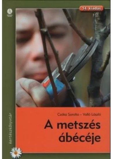 A metszés ábécéje - Kertészkönyvtár (14. kiadás)