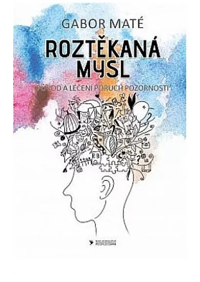 Roztěkaná mysl - Původ a léčení poruch pozornosti