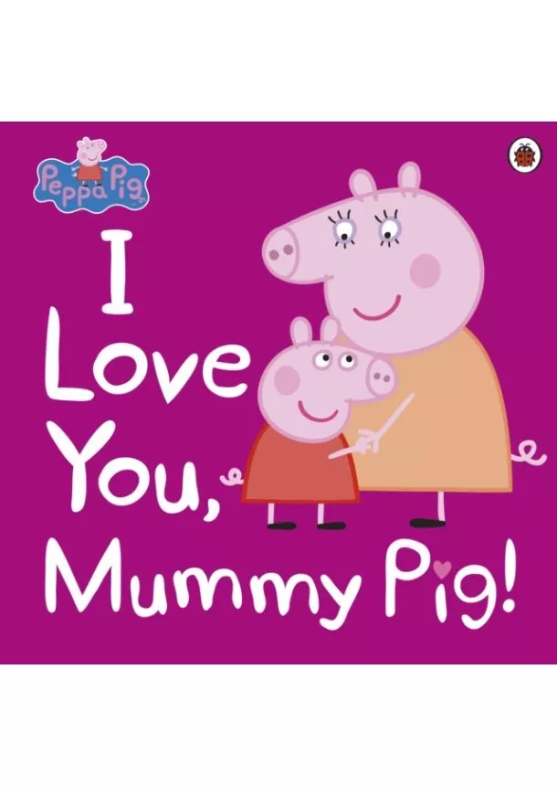  Peppa Pig - Peppa Pig: I Love You, Mummy Pig