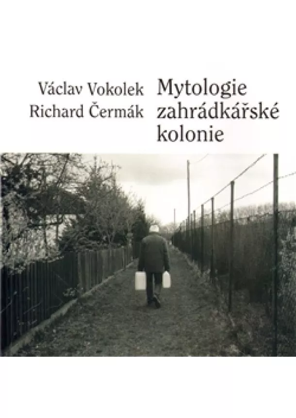 Václav Vokolek - Mytologie zahrádkářské kolonie