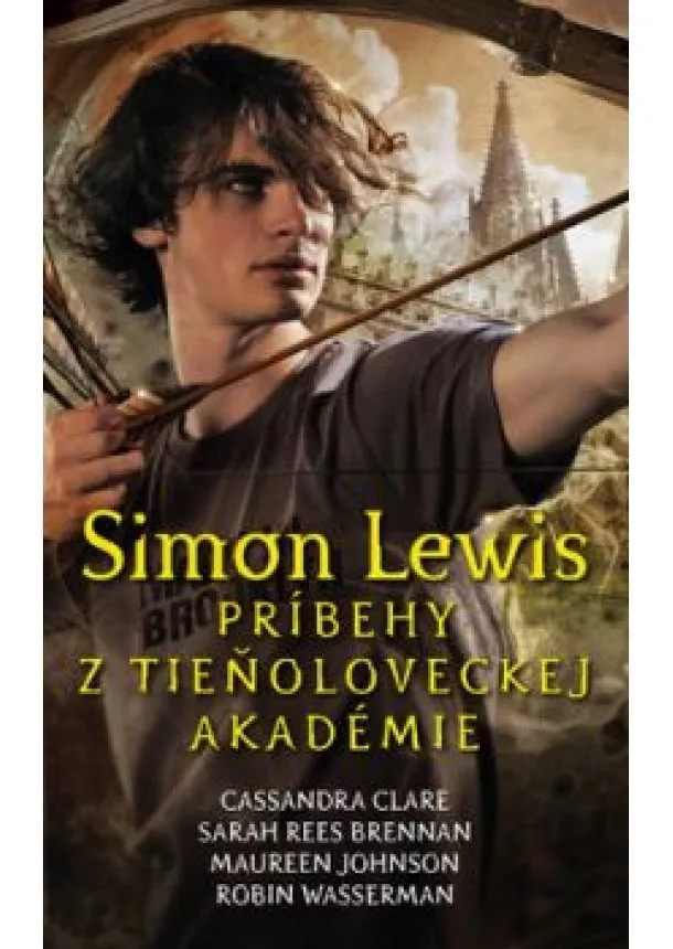 Cassandra Clare, Sarah Rees Brennan, Robin Wasserman - Simon Lewis. Príbehy z tieňoloveckej akadémie