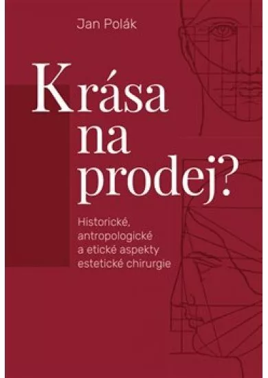 Krása na prodej? - Historické, antropologické a etické aspekty estetické chirurgie