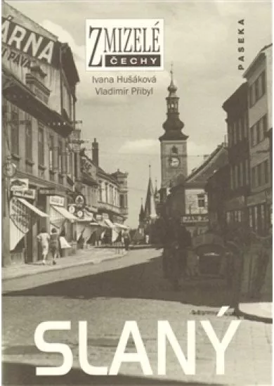 Zmizelé Čechy - Slaný - Zmizelé Čechy