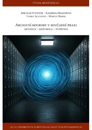 Archivní soubory v současné praxi - Akvizice - kontrola - evidence