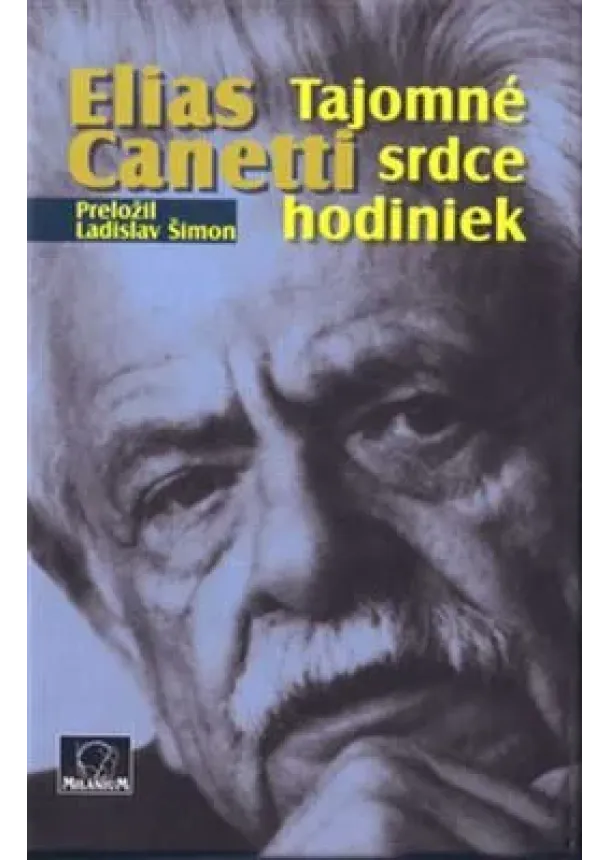 Elias Canetti - Tajomné srdce hodiniek