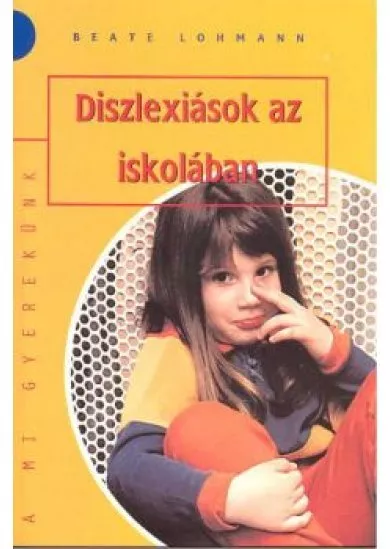 Diszlexiások az iskolában