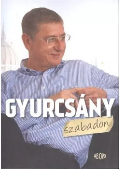 Gyurcsány /Szabadon?