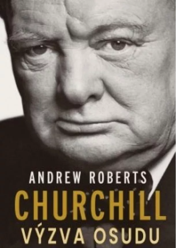 Andrew Roberts - Churchill - Výzva osudu