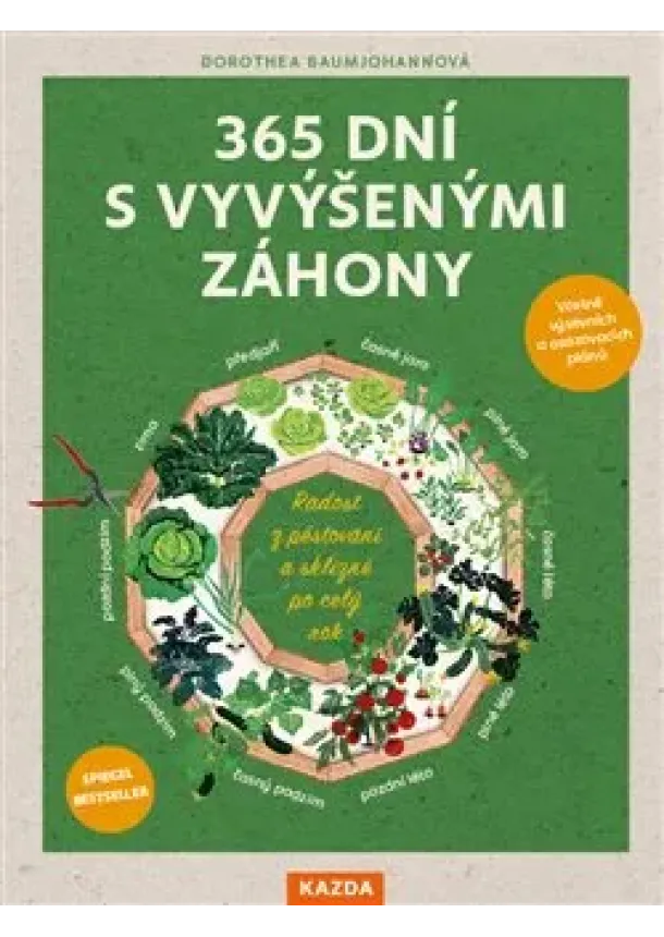 Dorothea Baumjohannová - 365 dní s vyvýšenými záhony - Radost z pěstování a sklizně po celý rok