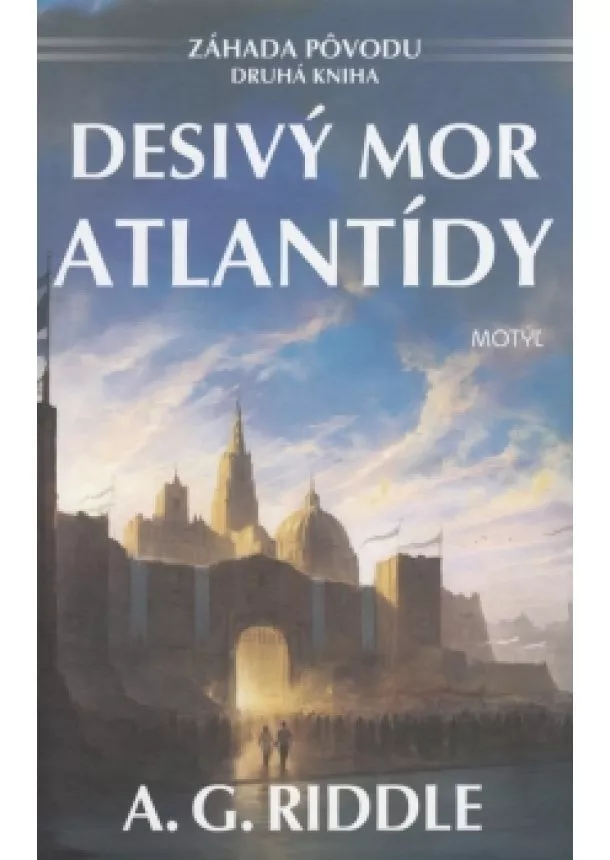 A. G. Riddle - Desivý mor Atlantídy - Záhada pôvodu - druhá kniha
